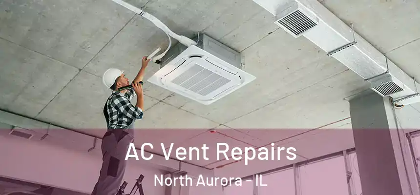  AC Vent Repairs North Aurora - IL