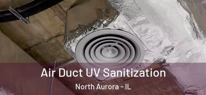  Air Duct UV Sanitization North Aurora - IL