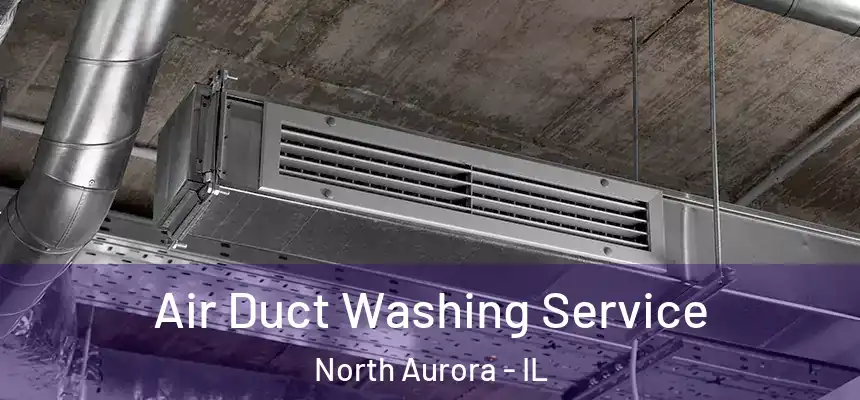  Air Duct Washing Service North Aurora - IL