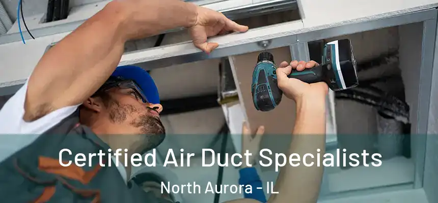  Certified Air Duct Specialists North Aurora - IL
