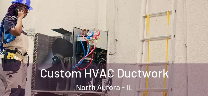  Custom HVAC Ductwork North Aurora - IL