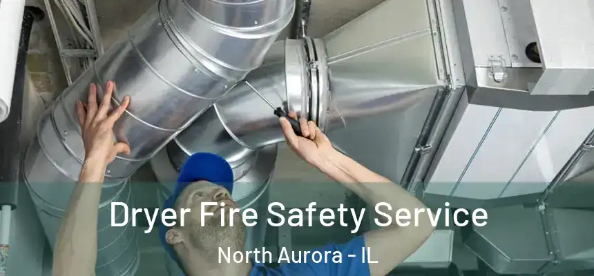  Dryer Fire Safety Service North Aurora - IL