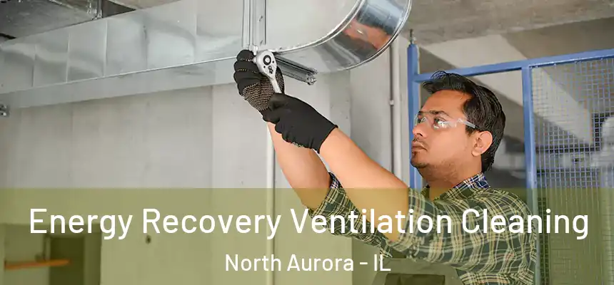  Energy Recovery Ventilation Cleaning North Aurora - IL