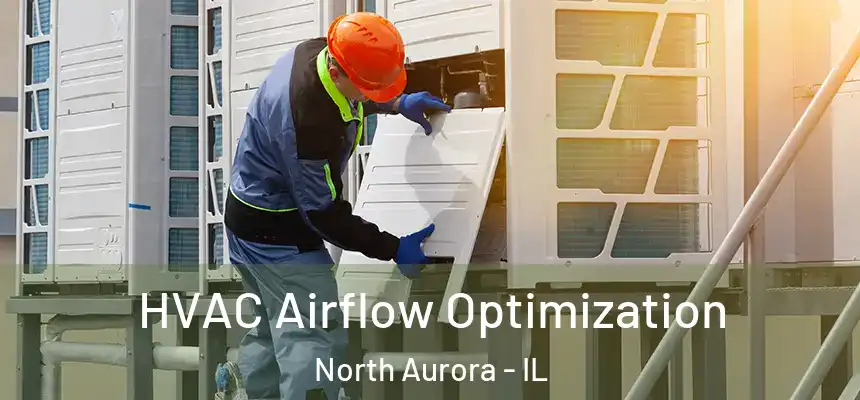  HVAC Airflow Optimization North Aurora - IL