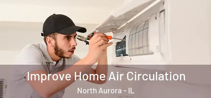  Improve Home Air Circulation North Aurora - IL