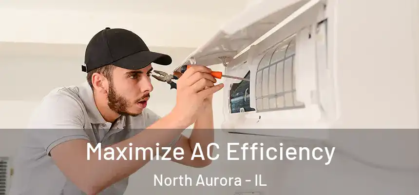  Maximize AC Efficiency North Aurora - IL