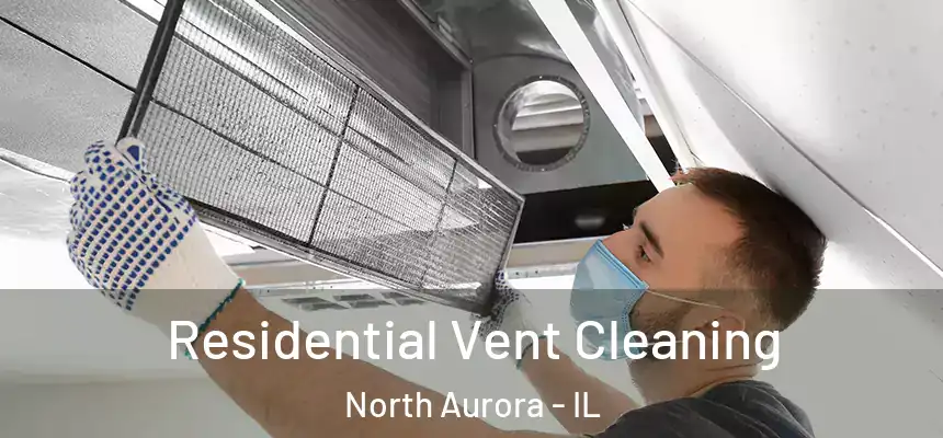  Residential Vent Cleaning North Aurora - IL