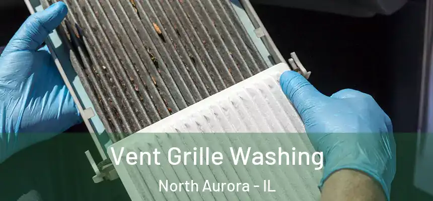  Vent Grille Washing North Aurora - IL